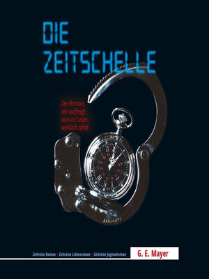 cover image of Die Zeitschelle--Der Roman, der aufzeigt, was im Leben wirklich zählt! (ungekürzt)
